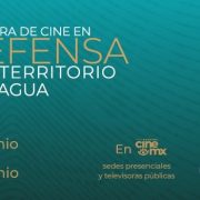 El Imcine y la SC, Presentan la 4ª Muestra de Cine en Defensa del Territorio y el Agua